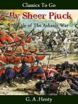 By Sheer Pluck -  A Tale of the Ashanti War