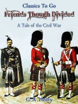Friends, though divided -  A Tale of the Civil War