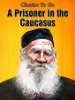 A Prisoner in the Caucasus