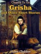 Grisha and Other Short Stories
