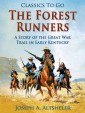 The Forest Runners / A Story of the Great War Trail in Early Kentucky