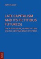 LATE CAPITALISM AND ITS FICTITIOUS FUTURE(S)