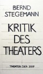 Bernd Stegemann - Kritik des Theaters