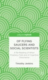 Of Flying Saucers and Social Scientists: A Re-Reading of When Prophecy Fails and of Cognitive Dissonance