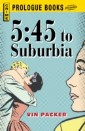 5:45 to Suburbia