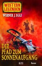 Western Legenden 06: Der Pfad zum Sonnenaufgang