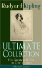 ULTIMATE Collection of Rudyard Kipling: His Greatest Works in One Volume (Illustrated Edition)