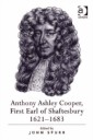 Anthony Ashley Cooper, First Earl of Shaftesbury 1621-1683