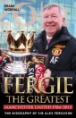 Fergie: The Greatest - The Biography of Sir Alex Ferguson