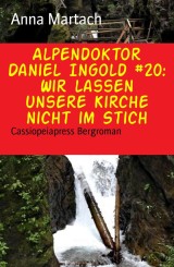 Alpendoktor Daniel Ingold #20: Wir lassen unsere Kirche nicht im Stich