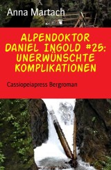 Alpendoktor Daniel Ingold #25: Unerwünschte Komplikationen