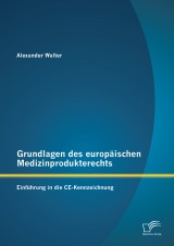 Grundlagen des europäischen Medizinprodukterechts: Einführung in die CE-Kennzeichnung