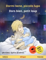 Dormi bene, piccolo lupo - Dors bien, petit loup (italiano - francese)