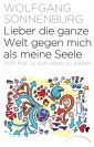 Lieber die ganze Welt gegen mich als meine Seele