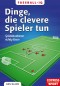 Fußball-IQ - Dinge, die clevere Spieler tun