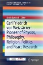 Carl Friedrich von Weizsacker: Pioneer of Physics, Philosophy, Religion, Politics and Peace Research