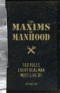 Maxims of Manhood