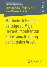 Methodisch Handeln - Beiträge zu Maja Heiners Impulsen zur Professionalisierung der Sozialen Arbeit