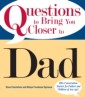Questions To Bring You Closer To Dad