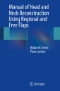 Manual of Head and Neck Reconstruction Using Regional and Free Flaps