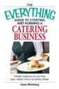 Everything Guide to Starting and Running a Catering Business