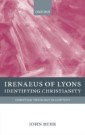 Irenaeus of Lyons: Identifying Christianity