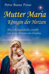 Mutter Maria, Königin der Herzen
