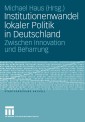 Institutionenwandel lokaler Politik in Deutschland
