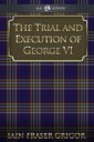 Trial and Execution of George VI