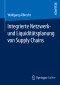 Integrierte Netzwerk- und Liquiditätsplanung von Supply Chains