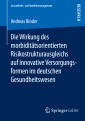 Die Wirkung des morbiditätsorientierten Risikostrukturausgleichs auf innovative Versorgungsformen im deutschen Gesundheitswesen