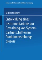 Entwicklung eines Instrumentariums zur Gestaltung von Systempartnerschaften im Produktentstehungsprozess