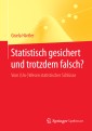 Statistisch gesichert und trotzdem falsch?