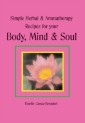 Simple Herbal & Aromatherapy Recipes for your Body, Mind & Soul