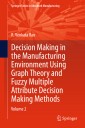 Decision Making in Manufacturing Environment Using Graph Theory and Fuzzy Multiple Attribute Decision Making Methods