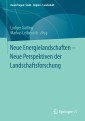 Neue Energielandschaften -  Neue Perspektiven der Landschaftsforschung