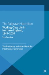 Working-Class Life in Northern England, 1945-2010