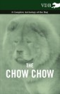 Chow Chow - A Complete Anthology of the Dog -