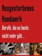 Ausgestorbenes Handwerk