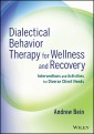 Dialectical Behavior Therapy for Wellness and Recovery
