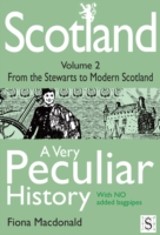 Scotland, A Very Peculiar History - Volume 2