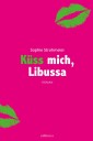 Küss mich, Libussa
