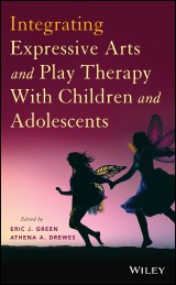 Integrating Expressive Arts and Play Therapy with Children and Adolescents