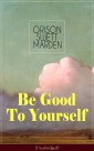 Be Good To Yourself (Unabridged)