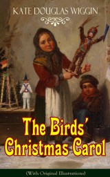 The Birds' Christmas Carol (With Original Illustrations)