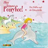 Hier kommt Ponyfee (19): Der Delfin und die Glitzerhöhle