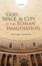 God, Space, and City in the Roman Imagination