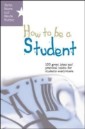 EBOOK: How to be a Student: 100 Great Ideas and Practical Habits for Students Everywhere