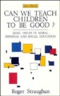 Can We Teach Children to Be Good?