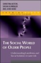 EBOOK: The Social World of Older People: Understanding Loneliness and Social Isolation in Later Life